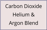Carbon Dioxide Helium & Argon Blend